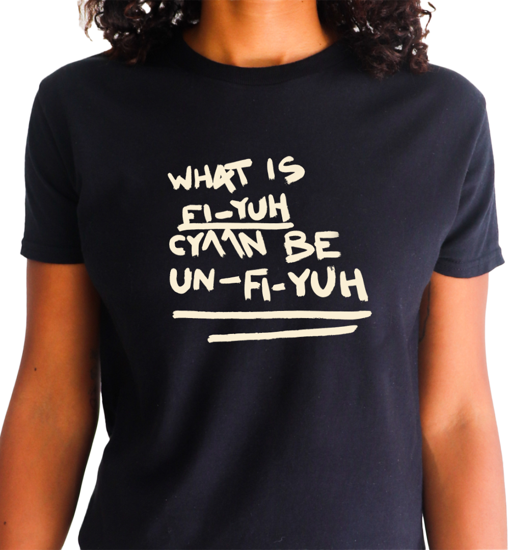 WHAT IS FI YUH CYAAN BE UN FI YUH TEE