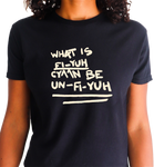 WHAT IS FI YUH CYAAN BE UN FI YUH TEE